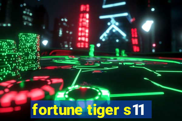 fortune tiger s11